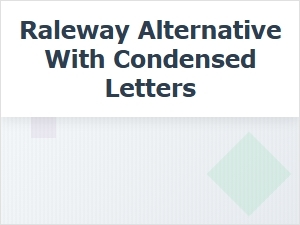 Raleway Alternative with Condensed Letters