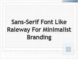 Sans-Serif Fonts Like Raleway for Minimalist Branding