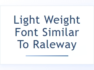 Light Weight Font Alternative to Raleway
