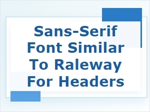 Sans-Serif Font Similar to Raleway for Header Alternatives